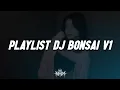Lagu Playlist DJ BONSAI Volume 1 VIRAL TIKTOK 2025
