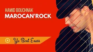 Download Hamid Bouchnak - Ya Bent Enass « MAROCAN'ROCK » version complète MP3