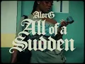All Of A Sudden - AlorG