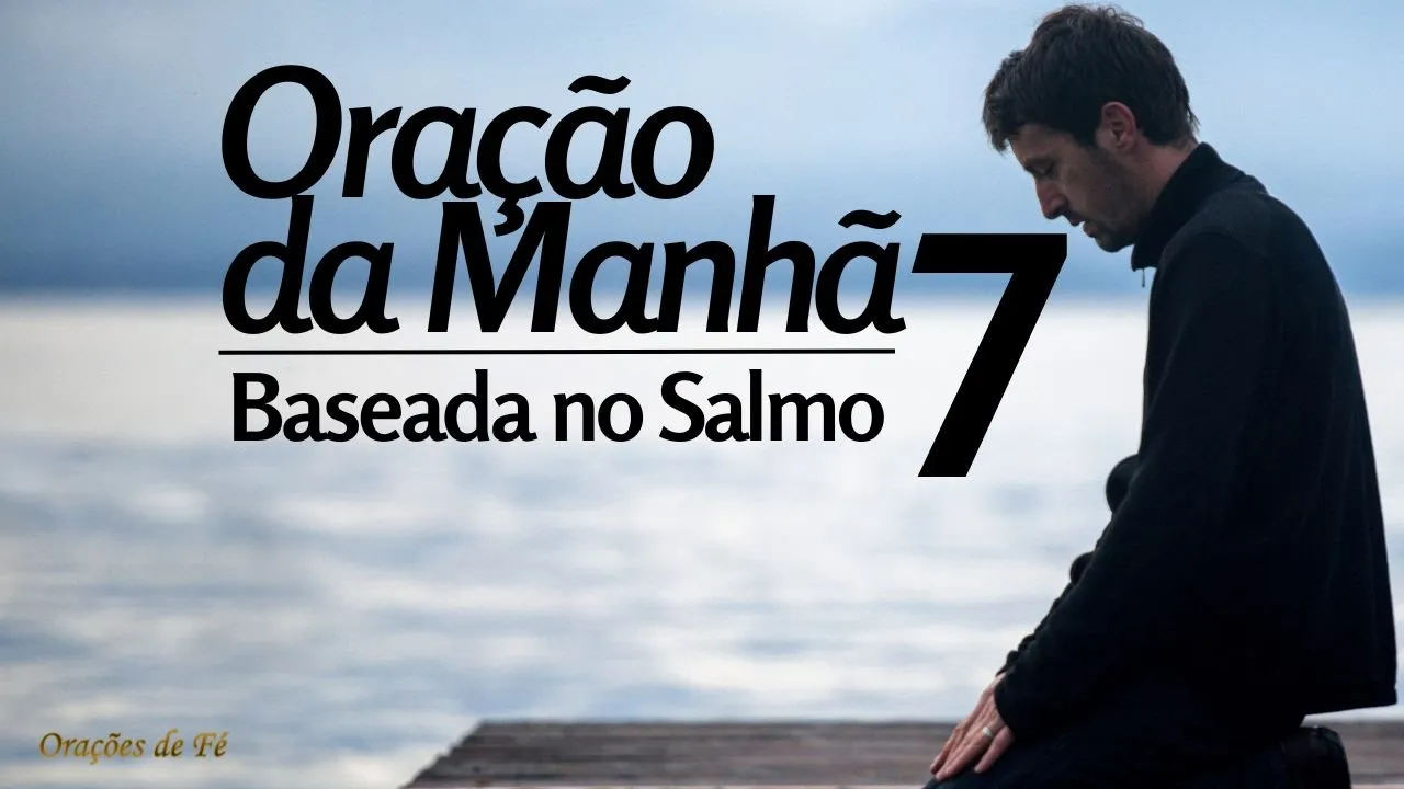 Oração da Manhã baseada no Salmo 7