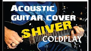 Download Shiver - Coldplay // Acoustic Guitar Cover (key of E trick) MP3