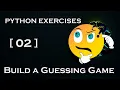 Python Exercises 02 Build a Guessing Game