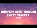 Download Lagu Whispers Echo Through Empty Streets Lyrics