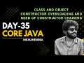 core java day - 35 need of constructor overloading and constructor chaining