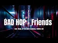 [VOSTFR] BAD HOP - Friends feat. Vingo, JP THE WAVY, Benjazzy, YZERR & LEX {Lyrics}