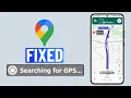 Fix Google Maps GPS Signal Lost Problem on Android