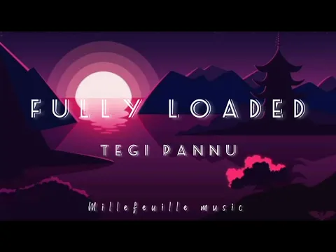 Download MP3 Fully Loaded - Tegi Pannu (Lyrics) | Manni Sandhu  |  New Punjabi Song 2022 | MilleFeuille Music