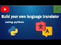 Build your own language translator How to make a language translator using python