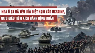 Nga ồ ạt nã tên lửa diệt hạm vào Ukraine, NATO điều tiêm kích hành động khẩn
