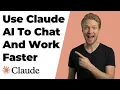 How To Use Claude AI To Chat And Work Faster Easy Guide