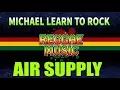 AIR SUPPLY   MICHAEL LEARN TO ROCK REGGAE MIX 2022   2023 COMPILATION  REGGAE 2022