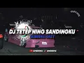Download Lagu DJ TETEP NING SANDINGKU || SLOWBASS 2023