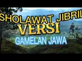SHOLAWAT JIBRIL VERSI GAMELAN JAWA