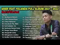 Download Lagu ARIEF FEAT YOLANDA FULL ALBUM 2021-2022 (EKSKLUSIF) 🌷 GRAPINDO Dolan 🌹 Ridwanullah