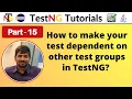 P15 - How to create the test group dependencies in TestNG TestNG Testing Framework