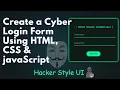 Cyberpunk Login Form using HTML CSS JavaScript Hacker Style UI