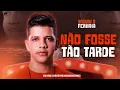 NADSON O FERINHA - SE NÃO FOSSE TÃO TARDE