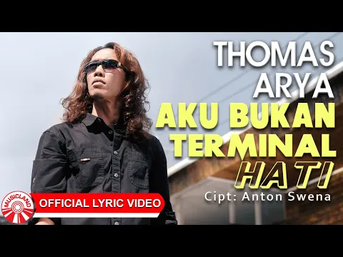 Download MP3 Thomas Arya - Aku Bukan Terminal Hati [Official Lyric Video HD]