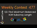 Leetcode 3755 Maximum Balanced XOR Subarray Length Weekly Contest 477 Q2 Map Approach