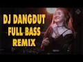 Download Lagu DJ DANGDUT FULL BASS TERPOPULER 2020  - DJ DANGDUT REMIX TIKTOK VIRAL 2020