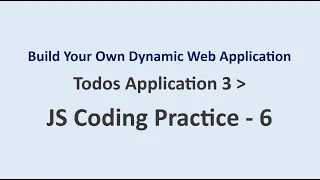 JS Coding Practice 6 Todos Application 3 Build Your Own Dynamic Web Application NxtWave