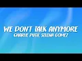 Download Lagu Charlie Puth - We Don't Talk Anymore (Lyrics) feat. Selena Gomez