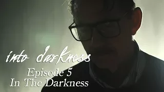 into darkness episode 5 in the darkness