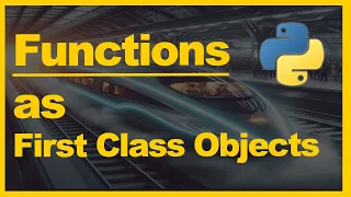 Python 3 Functions As First Class Objects