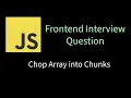Chop Array into Chunks Solving Frontend interview problems