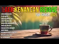 LAGU KENANGAN VERSI REGGAE 🌴 COVER NOSTALGIA INDONESIA TERBAIK BUAT SANTAI \u0026 HEALING