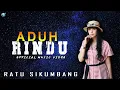 Download Lagu Ratu Sikumbang-aduh rindu (official music video) dangdut remix terbaru