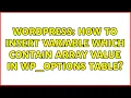 Wordpress How to insert variable which contain array value in wp - options table