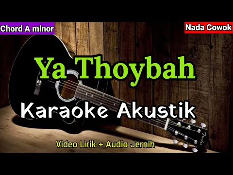 Download MP3 Karaoke Sholawat Ya Thoybah Nada Cowok cover Akustik