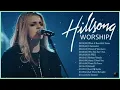 Hillsong Worship Best Praise Songs Collection 2023 – Gospel Christian Songs Of Hillsong Worship