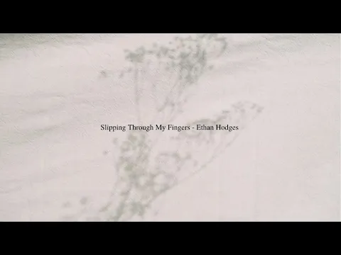 Download MP3 Ethan Hodges - 'Slipping Through My Fingers' (Lyric Video)
