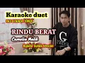 Download Lagu Karaoke duet RINDU BERAT | Camelia Malik | Nada Cewek @karaokerumahanS 