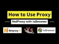 How to Set up Proxy NetProxy io in iXBrowser Residential Rotating Proxy - Only 1