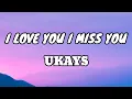 Download Lagu I Love You I Miss You - Ukays [Lirik Lagu]