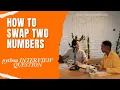 Python Interview Question Swap Two Numbers Using Different Approaches