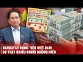 Download Lagu SỰ NGHỊCH LÝ CỦA ĐỒNG TIỀN VIỆT NAM - BỊ XEM LÀ CỰC YẾU NHƯNG LIỆU CÓ PHẢI LÀ 1 CHIẾN LƯỢC KINH TẾ?