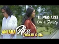 Download Lagu Thomas Arya ft Ovhi Firsty - Antara Aku Engkau dan Dia (Official Lirik Video)