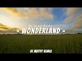Download Lagu Dj Slow Remix!!! Wonderland | DJ Mutyy ( Slow Remix )