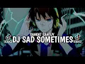 Download Lagu DJ SAD SOMETIMES PT || SANGAT SANTUY | VIRAL TERBARU 2022🎶REMIX FULL BASS