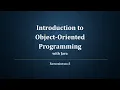 Introduction to Object Oriented Programming with Java