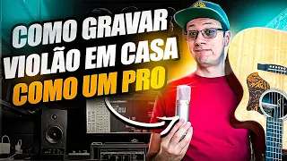 Como Gravar Violão Como PRO mesmo em HOME STUDIO 🎙️