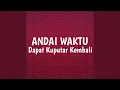 Download Lagu Andai Waktu Dapat kuputar kembali