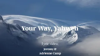 Download Your Way Yahweh (Lyrics) - JEREMY CAMP, Adrienne Camp MP3