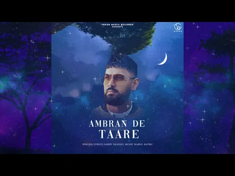 Download MP3 Ambran de Taare | Garry Sandhu | Punjabi Song 2023 | Fresh Media Records