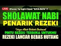 Lagu SHOLAWAT PENARIK REZEKI PALING DAHSYAT, Sholawat Nabi Muhammad SAW, SALAWAT JIBRIL PALING MERDU