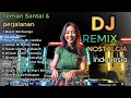 Lagu Dj Remix Lagu Nostalgia Paling Di Cari Viral Di Tiktok Pas Buat Santai \u0026 Perjalanan